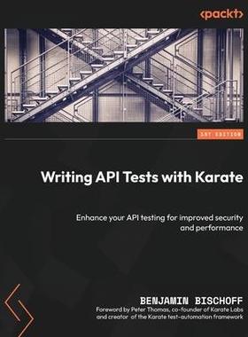 [预订]Writing API Tests with Karate: Enhance your API testing for improved security and performance 9781837638260