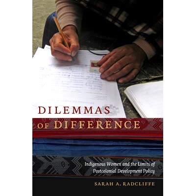 预订 Dilemmas of Difference: Indigenous Women and the Limits of Postcolonial Development Policy 困境的区别：土著妇女和后