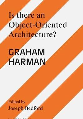 [预订]Is there an Object Oriented Architecture?: Engaging Graham Harman 9781350262379