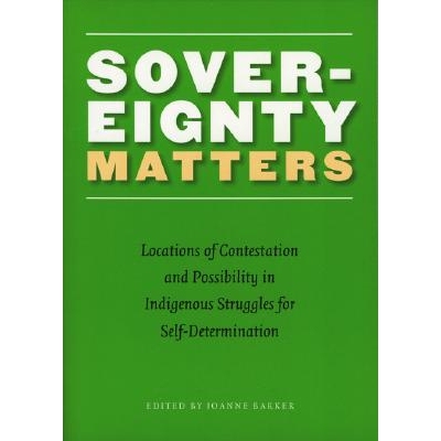 预订 Sovereignty Matters: Locations of Contestation and Possibility in Indigenous Struggles for Self-Determination: 9780