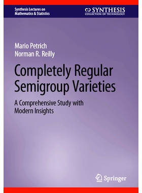 预订 Completely Regular Semigroup Varieties: A Comprehensive Study with Modern Insights 完全规则的半组品种：具有现代见解