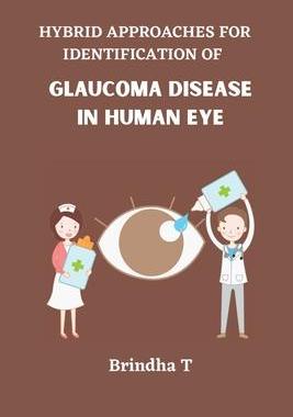 [预订]Hybrid Approaches for Identification of Glaucoma Disease in Human Eye 9789723977899