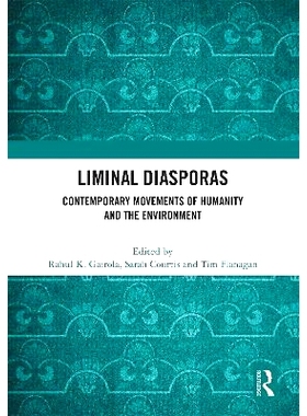 预订 Liminal Diasporas: Contemporary Movements of Humanity and the Environment: 9781032726106