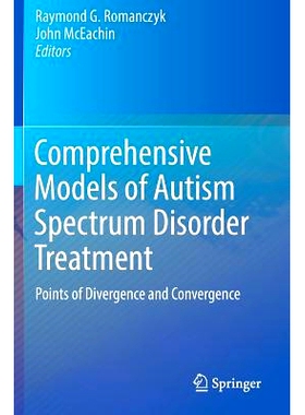 预订 Comprehensive Models of Autism Spectrum Disorder Treatment: Points of Divergence and Convergence: 9783319681474