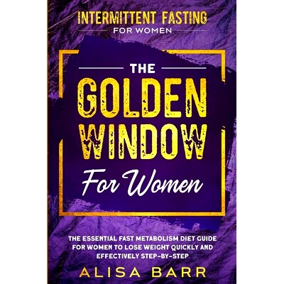 预订 Intermittent Fasting For Women: The Golden Window For Women - The Essential Fast Metabolism Diet Guide For Women To