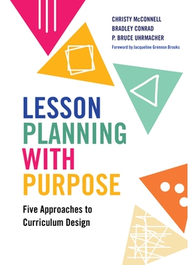 预订 Lesson Planning with Purpose: Five Approaches to Curriculum Design 有目的的课程计划：课程设计的五种方法: 9780807763