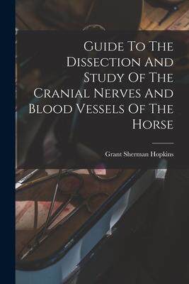 [预订]Guide To The Dissection And Study Of The Cranial Nerves And Blood Vessels Of The Horse 9781019340202