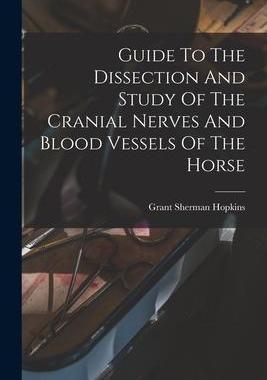 [预订]Guide To The Dissection And Study Of The Cranial Nerves And Blood Vessels Of The Horse 9781019340202