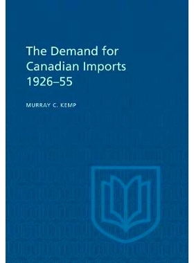 预订 The Demand for Canadian Imports 1926-55 1926-55 年对加拿大进口产品的需求: 9781487592226