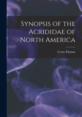 [预订]Synopsis of the Acrididae of North America [microform] 9781015176539