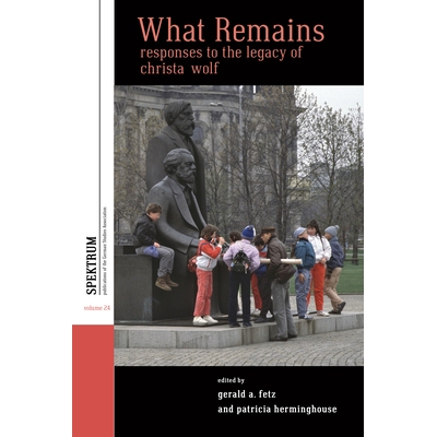 预订 What Remains: Responses to the Legacy of Christa Wolf 剩下的：对克里斯塔·沃尔夫遗产的回应: 9781800734968