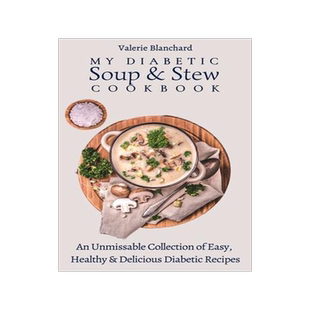 [预订]My Diabetic Soup & Stew Cookbook: An Unmissable Collection of Easy, Healthy & Delicious Diabetic Rec 9781802777789