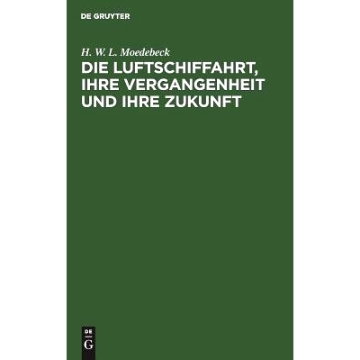 预订 Die Luftschiffahrt, ihre Vergangenheit und ihre Zukunft: Insbesondere das Luftschiff im Verkehr und im Kriege: 9783
