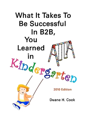 预订 What It Takes to be Successful in B2B, You Learned In Kindergarten: 9781450507691