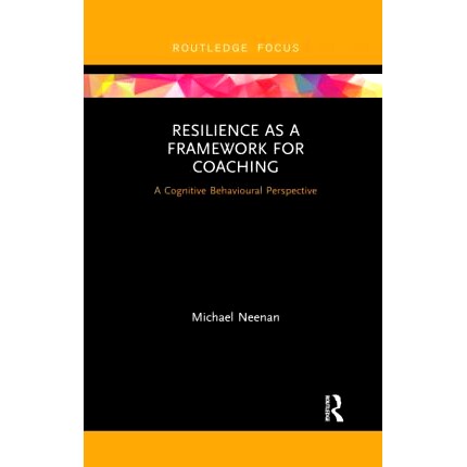 预订 Resilience as a Framework for Coaching: A Cognitive Behavioural Perspective 作为指导框架的弹性：认知行为视角: 97803