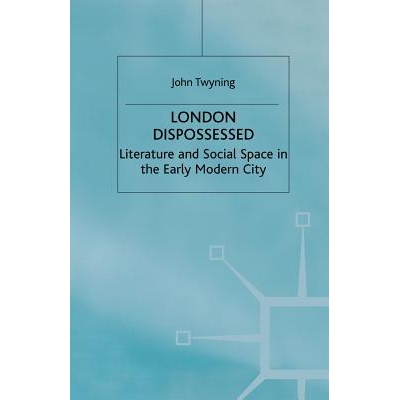 预订 London Dispossessed: Literature and Social Space in the Early Modern City: 9781349393152