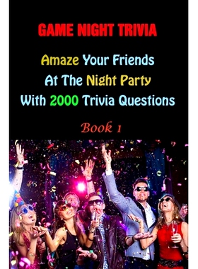 预订 Game Night Trivia: Amaze Your Friends At The Night Party With 2000 Trivia Questions Book 1: 9798504693156