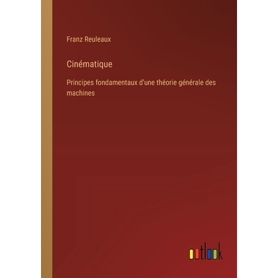 预订 Cinématique: Principes fondamentaux d’une théorie générale des machines: 9783385025363