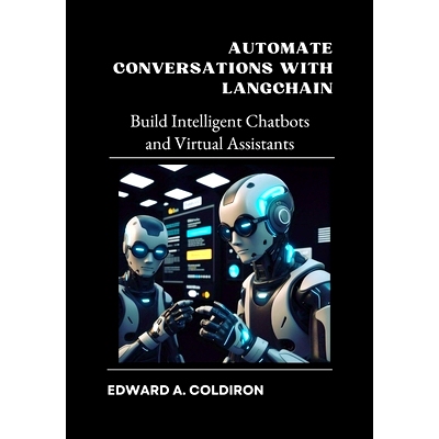 预订 Automate Conversations with LangChain: Build Intelligent Chatbots and Virtual Assistants: 9798311853620