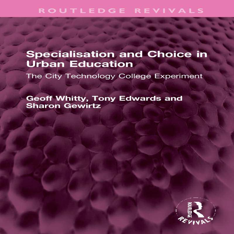 [预订]Specialisation and Choice in Urban Education: The City Technology College Experiment