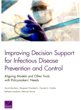 预订 Improving Decision Support for Infectious Disease Prevention and Control: Aligning Models and Other Tools with Poli