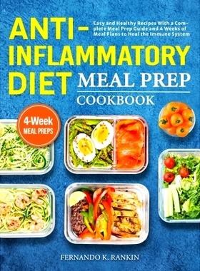 预订 Anti-Inflammatory Diet Meal Prep Cookbook: Easy and Healthy Recipes With a Complete Meal Prep Guide and 4 Weeks of