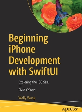【预订】Beginning iPhone Development with SwiftUI: Exploring the iOS SDK 9781484278178