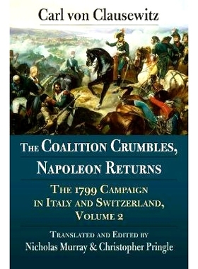 预订 The Coalition Crumbles, Napoleon Returns: The 1799 Campaign in Italy and Switzerland, Volume 2: 9780700630349