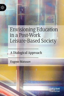 【预订】Envisioning Education in a Post-Work Leisure-Based Society