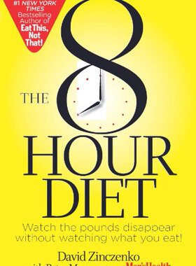 【预售】The 8-Hour Diet: Watch the Pounds Disappear Without Watching What You Eat!