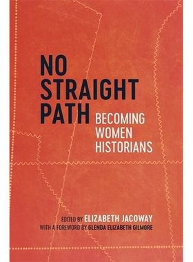 预订 No Straight Path: Becoming Women Historians 没有直路：成为女性历史学家: 9780807170434