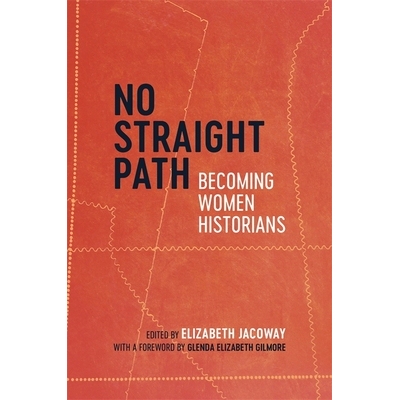 预订 No Straight Path: Becoming Women Historians 没有直路：成为女性历史学家: 9780807170434