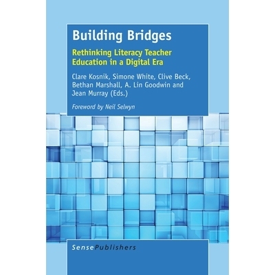 预订 Building Bridges: Rethinking Literacy Teacher Education in a Digital Era 构建桥梁：数字时代扫盲教师教育的再思考: 97