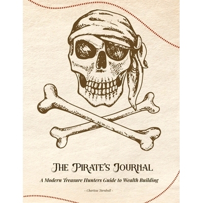 预订 The Pirate's Journal: A Modern Treasure Hunters Guide to Wealth Building