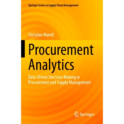 预订 Procurement Analytics: Data-Driven Decision-Making in Procurement and Supply Management 采购分析：采购与供应管理的
