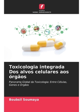 预订 Toxicologia integrada Dos alvos celulares aos órgãos: 9786209350283