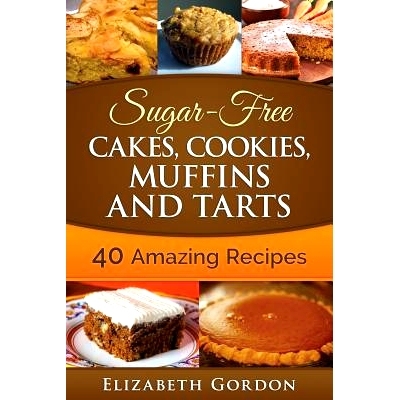 预订 Sugar-Free Cakes, Cookies, Muffins and Tarts: 40 Amazing Recipes: 9781508435051