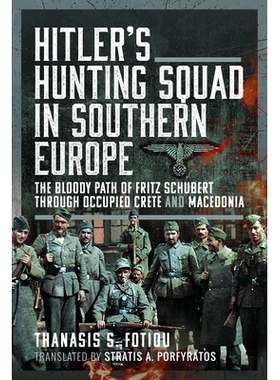 预订 Hitler’s Hunting Squad in Southern Europe: The Bloody Path of Fritz Schubert Through Occupied Crete and Macedonia: