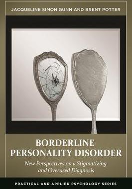 [预订]Borderline Personality Disorder: New Perspectives on a Stigmatizing and Overused Diagnosis 9781440832291