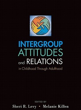 【预订】Intergroup Attitudes and Relations in Childhood Through Adulthood