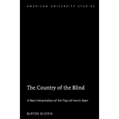 预订 The Country of the Blind: A New Interpretation of the Plays of Henrik Ibsen: 9781433142291