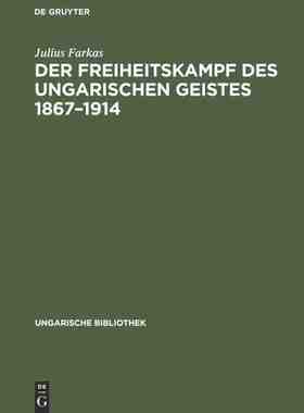 【预订】Der Freiheitskampf des ungarischen Geistes 1867–1914 9783111256740