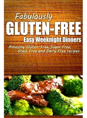 预订 Fabulously Gluten-Free - Easy Weeknight Dinners: Yummy Gluten-Free Ideas for Celiac Disease and Gluten Sensitivity: