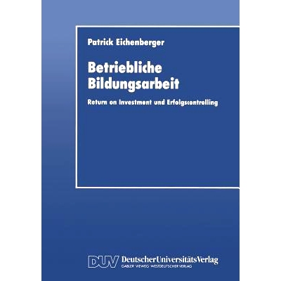 预订 Betriebliche Bildungsarbeit: Return on Investment und Erfolgscontrolling: 9783824401178