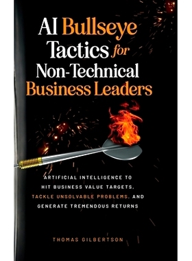 预订 AI Bullseye Tactics For Non-technical Business Leaders: Artificial Intelligence to Hit Business Value Targets, Tack