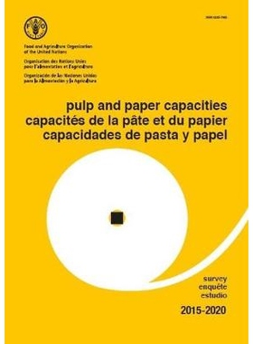 预订 Pulp and Paper Capacities Survey 2015-2020 (Trilingual) 纸浆与造纸产量：2015-2020年调查（三语版）: 9789250093383