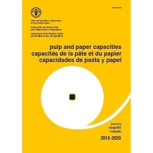 预订 Pulp and Paper Capacities Survey 2015-2020 (Trilingual) 纸浆与造纸产量：2015-2020年调查（三语版）: 9789250093383