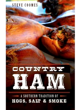 预订 Country Ham: A Southern Tradition of Hogs, Salt & Smoke: 9781540222923