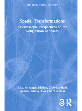 预订 Spatial Transformations: Kaleidoscopic Perspectives on the Refiguration of Spaces 空间变换：空间重构的多重展望: 978