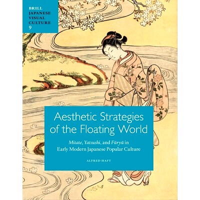 预订 Aesthetic Strategies of The Floating World: Mitate, Yatsushi, and Fūryū in Early Modern Japanese Popular Culture